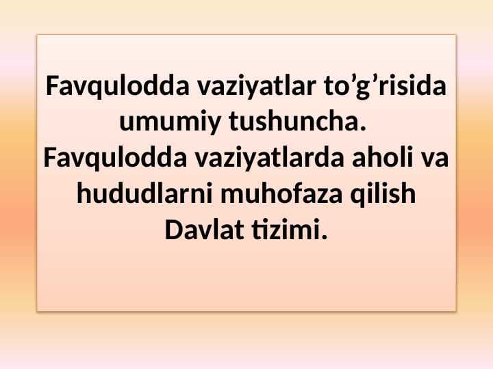 Favqulodda vaziyatlar ularni oldini olish va harakat qilish Davlat tizimi. Uning asosiy vazifalari. Favqulodda vaziyatlarda Davlat tizimining axborot boshqaruvi.