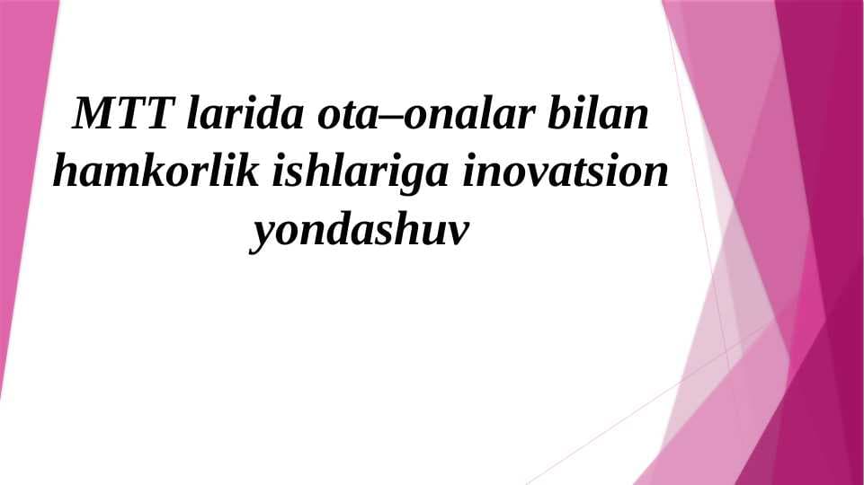 MTT larida ota–onalar bilan hamkorlik ishlariga inovatsion yondashuv