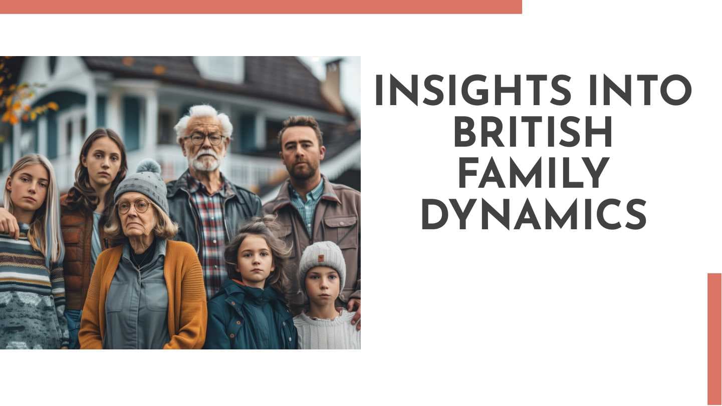 INSIGHTS INTO BRITISH FAMILY DYNAMICS