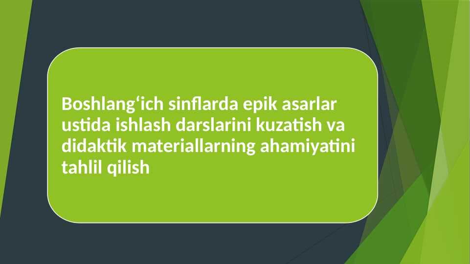 Boshlang‘ich sinflarda epik asarlar ustida ishlash darslarini kuzatish va didaktik materiallarning ahamiyatini tahlil qilish