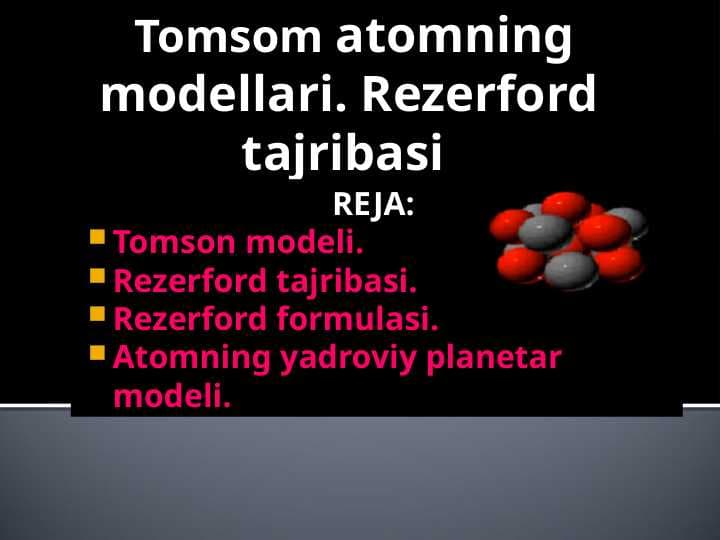 Tomsom atomning modellari. Rezerford tajribasi