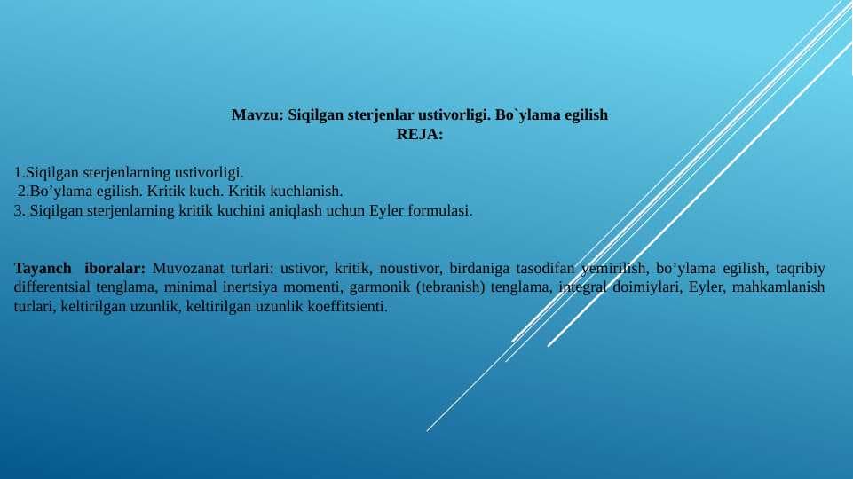 Siqilgan sterjenlar ustivorligi. Bo`ylama egilish