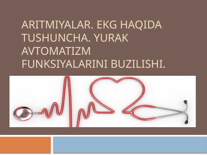 BOLALARDA ARITMIYALAR . EKG HAQIDA TUSHUNCHA . YURAK AVTOMATIZM FUNKSIYALARINI BUZILISHI