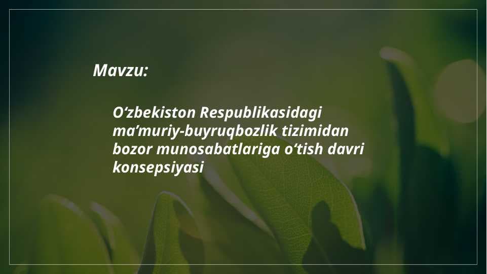 O'zbekiston Respublikasidagi ma'muriy buyruqbozlik tizimidan bozor munosabatlariga o'tish davri konsepsiyasi