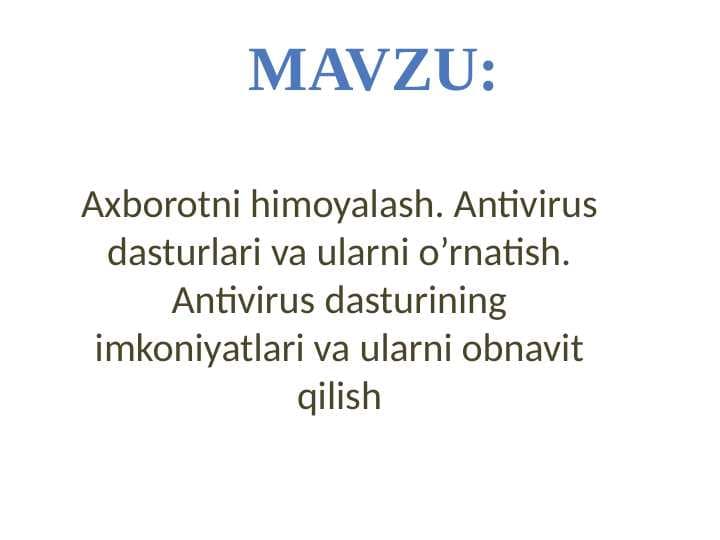 Axborotni himoyalash. Antivirus dasturlari va ularni o’rnatish. Antivirus dasturining imkoniyatlari va ularni obnavit qilish