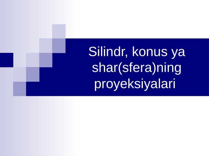 Silindr, konus уа shar(sfera)ning proyeksiyalari