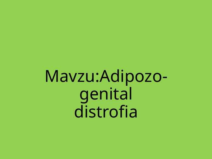 Adipozogenital distrofiya Adipozogenital distrofiya (yoki Pechkranz-Babinskiy-Fröhlich sindromi)