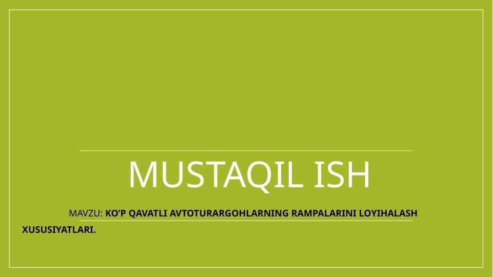 KO’P QAVATLI AVTOTURARGOHLARNING RAMPALARINI LOYIHALASH XUSUSIYATLARI.                                KO’P QAVATLI AVTOTURARGOHLARNING RAMPALARINI LOYIHALASH XUSUSIYATLARI.
