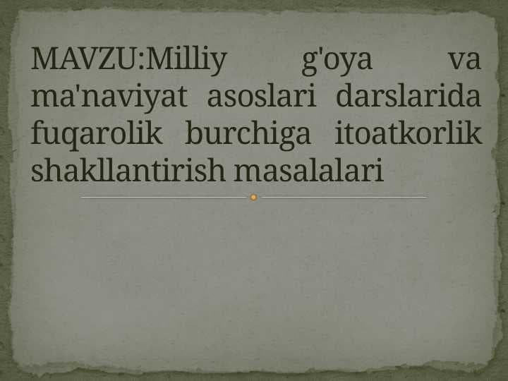 Milliy g'oya va ma'naviyat asoslari darslarida fuqarolik burchiga itoatkorlik shakllantirish masalalari