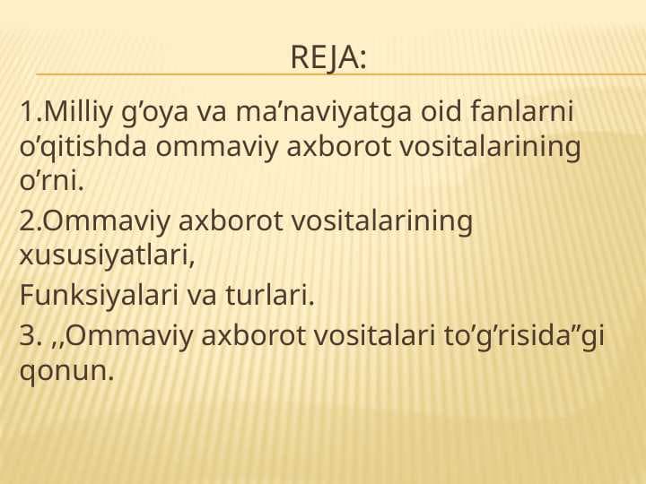 Milliy g’oya va ma’naviyatga oid fanlarni o’qitishda ommaviy axborot vositalarining o’rni.