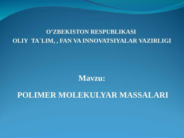 POLIMER MOLEKULYAR MASSALARI - ПОЛИМЕР МОЛЕКУЛЯР МАССАЛАРИ