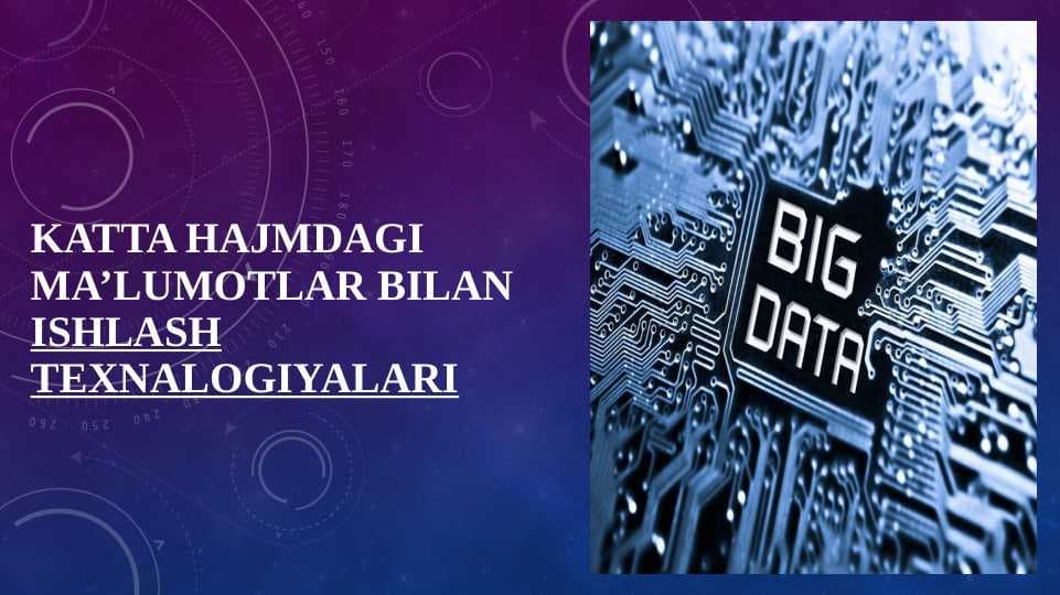 Katta hajmdagi ma’lumotlar bilan ishlash texnalogiyalar