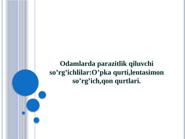 Odamlarda parazitlik qiluvchi so’rg’ichlilar:O’pka qurti,lentasimon so’rg’ich,qon qurtlari