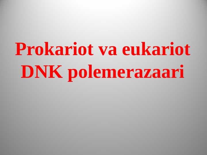 Prokariot va eukariot DNK polemerazaari