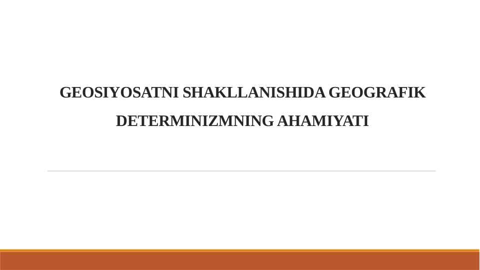 GEOSIYOSATNI SHAKLLANISHIDA GEOGRAFIK DETERMINIZMNING AHAMIYATI