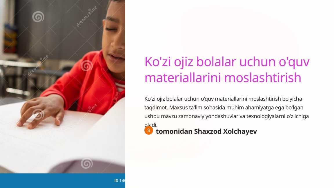 Ko'zi ojiz bolalar uchun o'quv materiallarini moslashtirish