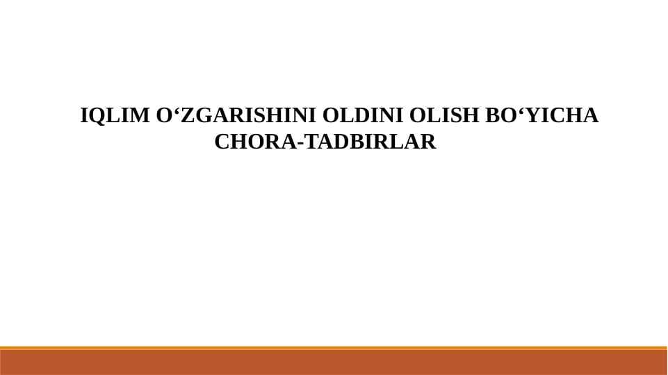 IQLIM O‘ZGARISHINI OLDINI OLISH BO‘YICHA CHORA-TADBIRLAR