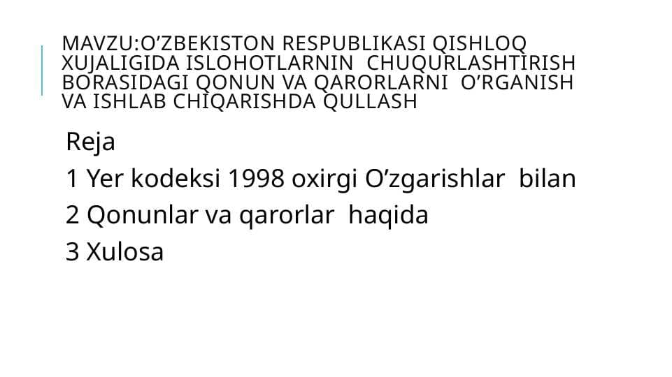 O’zbekiston Respublikasi qishloq xujaligida islohotlarnin  chuqurlashtirish borasidagi qonun va qarorlarni  o’rganish  va ishlab chiqarishda qullash