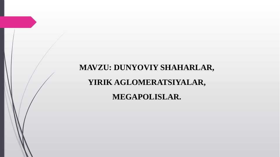 DUNYOVIY SHAHARLAR, YIRIK AGLOMERATSIYALAR, MEGAPOLISLAR.
