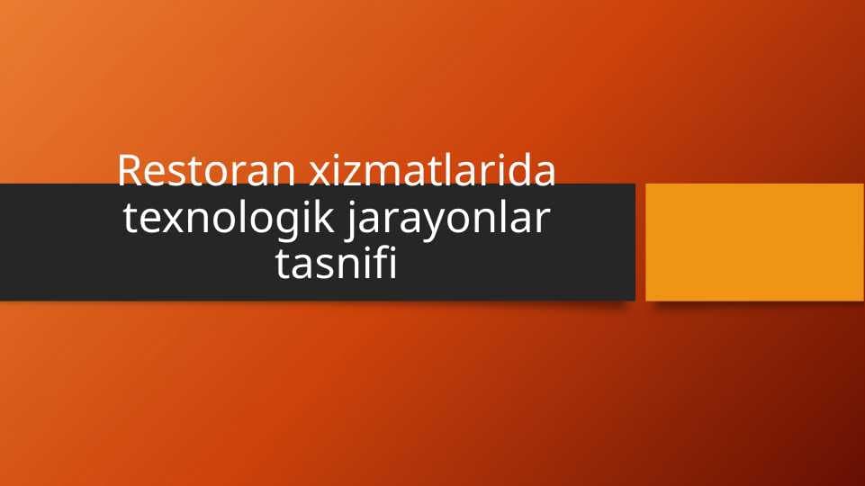 Restoran xizmatlarida texnologik jarayonlar tasnifi