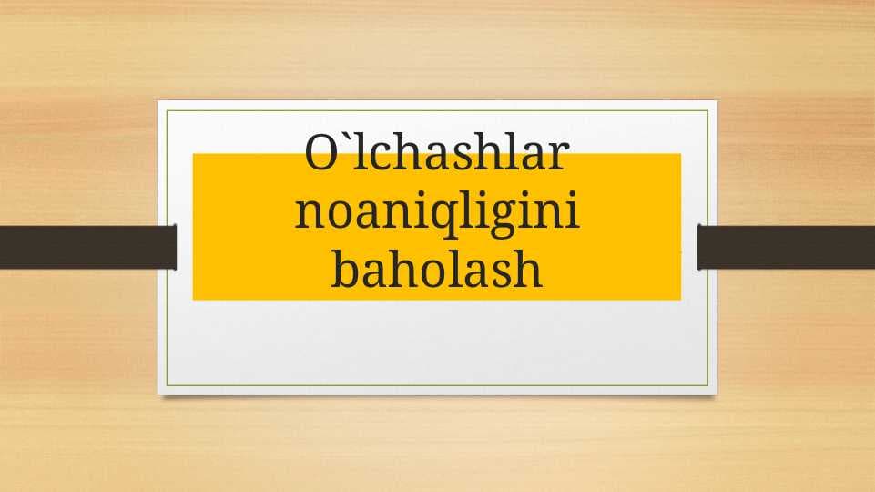O`lchashlar noaniqligini baholash