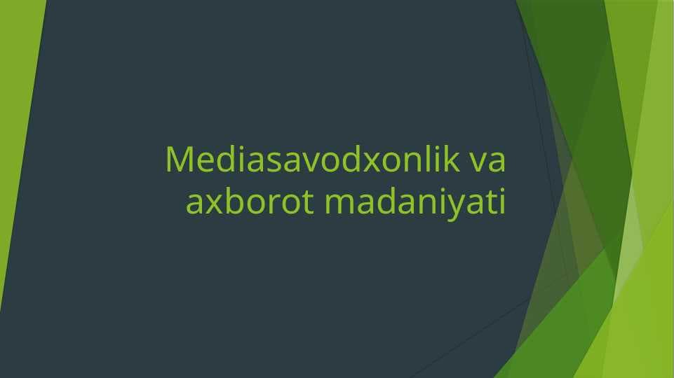 Mediasavodxonlik va axborot madaniyati