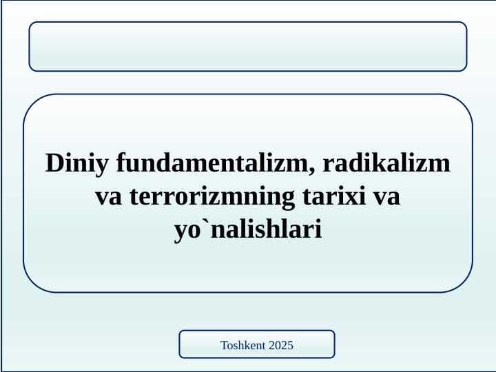 Diniy fundamentalizm, radikalizm va terrorizmning tarixi va yo`nalishlari - Диний_экстремизм_ва_терроризм_қарши_кураш_стратегияси