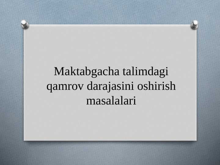 Maktabgacha ta'limda qamrov darajasini oshirish