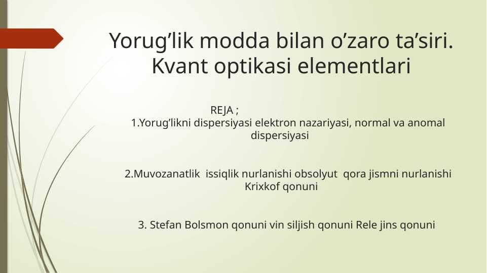 Yorug’lik modda bilan o’zaro ta’siri. Kvant optikasi elementlari