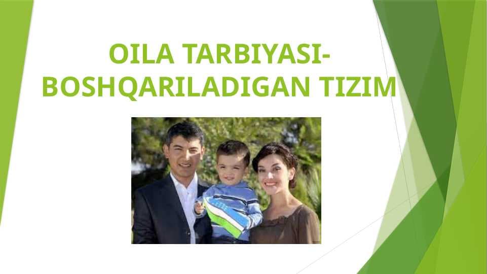 Oila tarbiyasi-boshqariladigan tizim