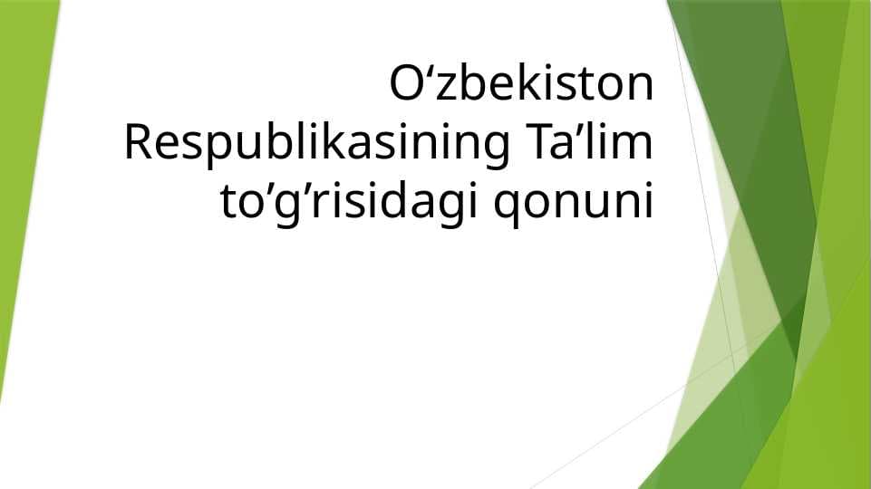 O‘zbekiston Respublikasining Ta’lim to’g’risidagi qonuni