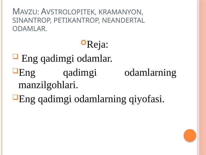 : Avstrolopitek, kramanyon, sinantrop, petikantrop, neandertal odamlar.