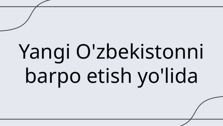 Yangi O'zbekistonni barpo etish yo'lida