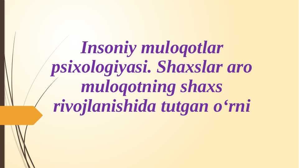 Insoniy muloqotlar psixologiyasi. Shaxslar aro muloqotning shaxs rivojlanishida tutgan o‘rni