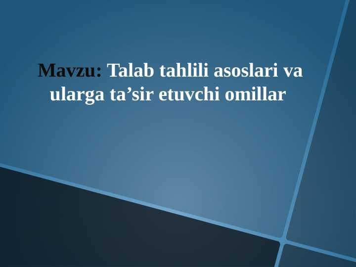 Talab tahlili asoslari va ularga ta’sir etuvchi omillar