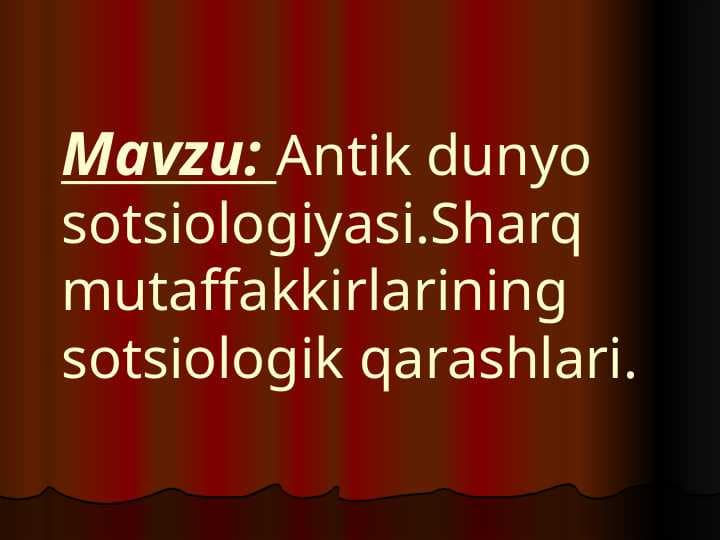 Antik dunyo sotsiologiyasi.Sharq mutaffakkirlarining sotsiologik qarashlari