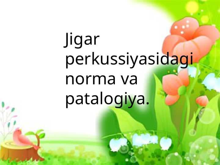 Jigar perkussiyasidagi norma va patalogiya