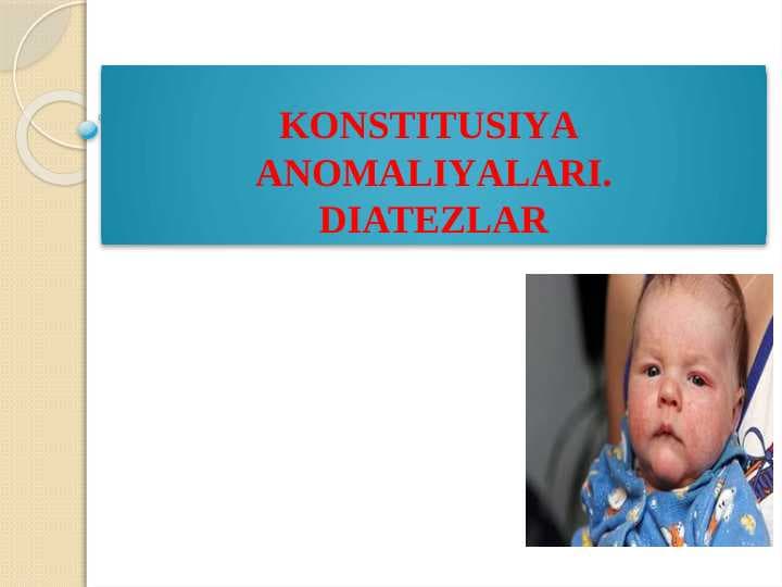 KONSTITUSIYA  ANOMALIYALARI. DIATEZLAR