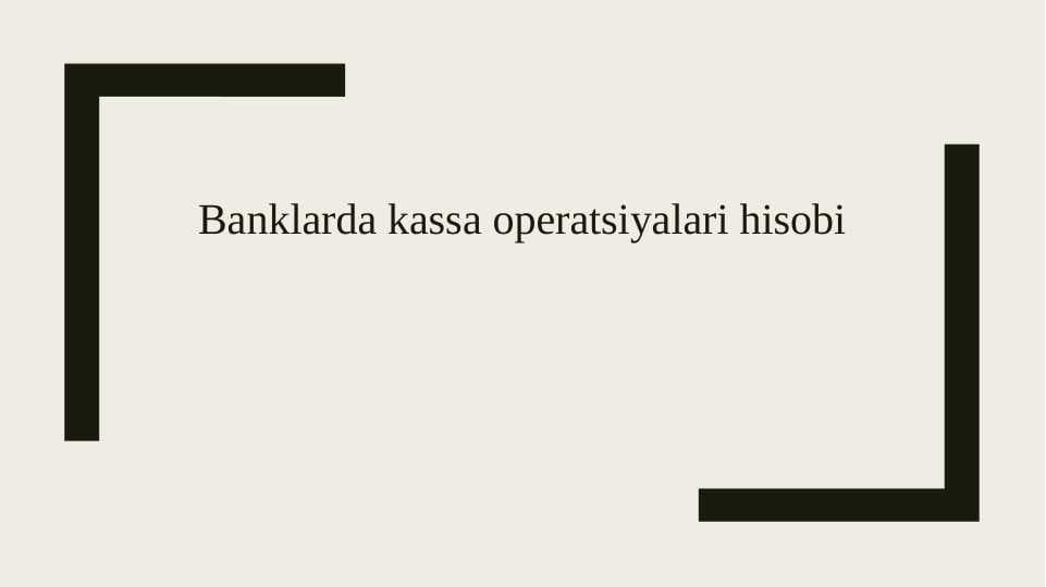 Banklarda kassa operatsiyalari hisobi