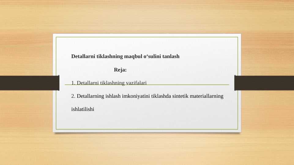 Detallarni tiklashning maqbul usulini tanlash