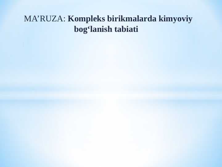 Kompleks birikmalarda kimyoviy bog‘lanish tabiati