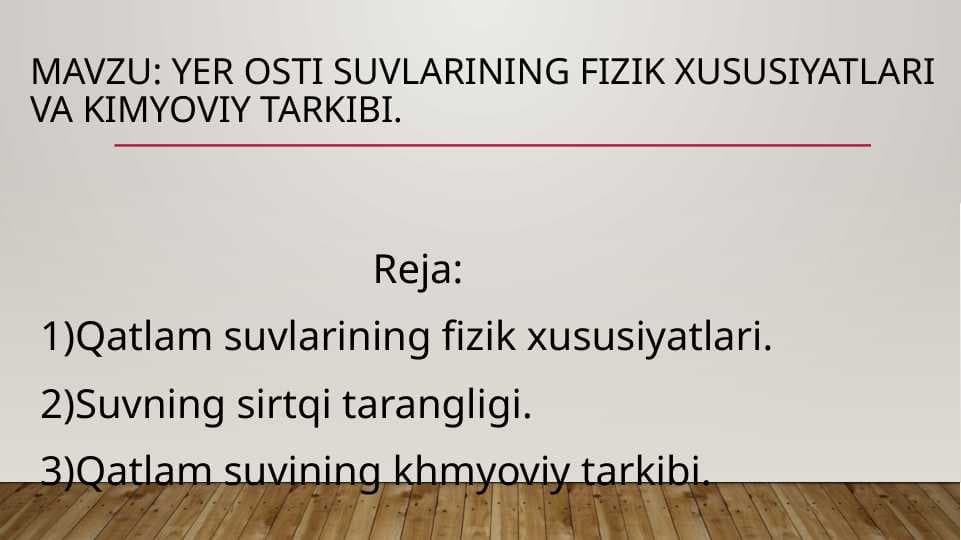 Yer osti suvlarining fizik xususiyatlari va kimyoviy tarkibi