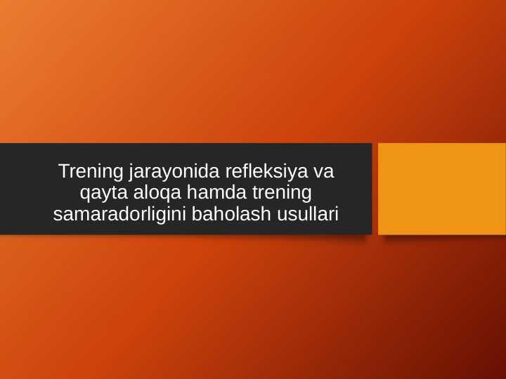 Trening jarayonida refleksiya va qayta aloqa hamda trening samaradorligini baholash usullari