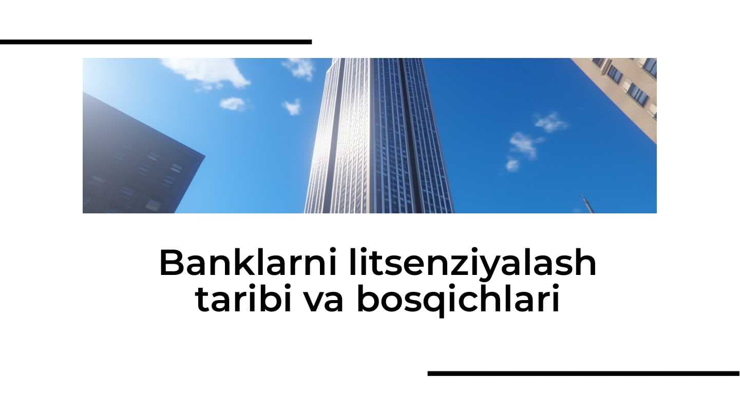 Banklarni litsenziyalash taribi va bosqichlari