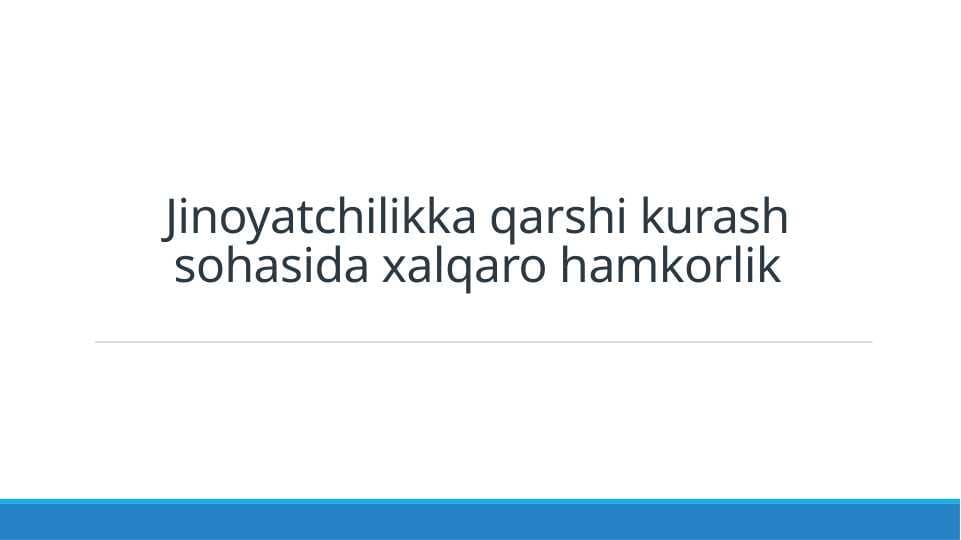 Jinoyatchilikka qarshi kurash sohasida xalqaro hamkorlik