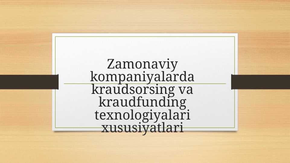 Zamonaviy kompaniyalarda kraudsorsing va kraudfunding texnologiyalari xususiyatlari