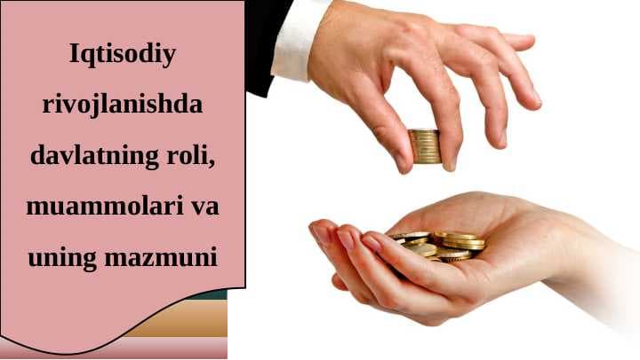 iqtisodiy rivojlanishda davlatning roli muammolari va uning mazmuni