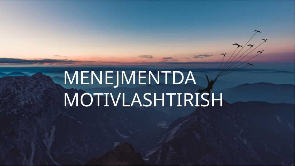 MENEJMENTDA MOTIVLASHTIRISH