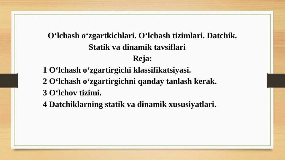 O‘lchash o‘zgartkichlari. O‘lchash tizimlari. Datchik. Statik va dinamik tavsiflari