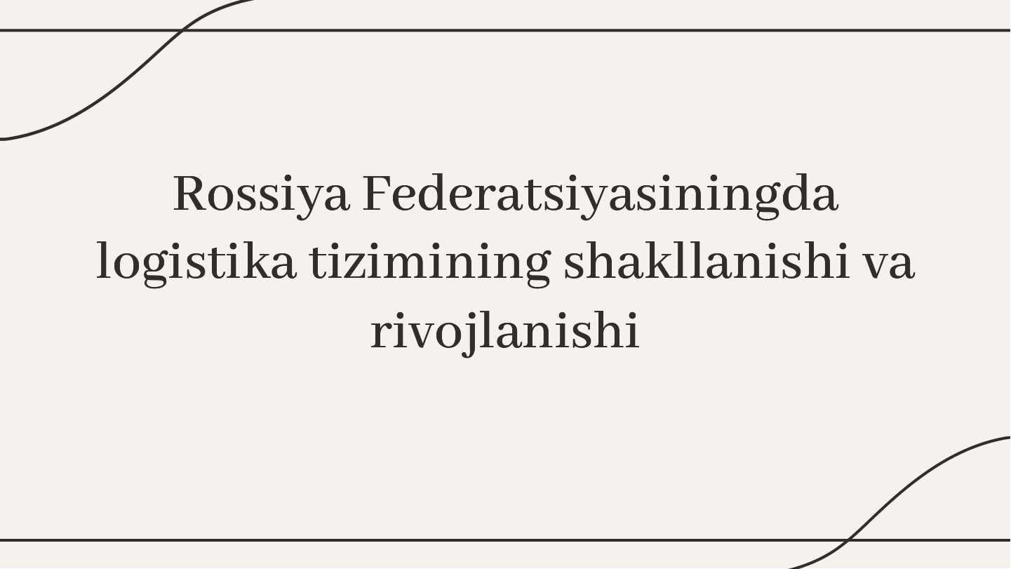Rossiya Federatsiyasiningda logistika tizimining shakllanishi va rivojlanishi